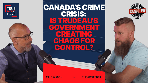 Canada’s Crime Crisis: Is Trudeau's Government Creating Chaos for Control?